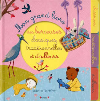 Mon grand livre des berceuses classiques, traditionnelles et d'ailleurs. Avec 1 CD audio