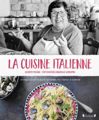La cuisine italienne. Un voyage culinaire de plus de 160 recettes, entre tradition et modernité