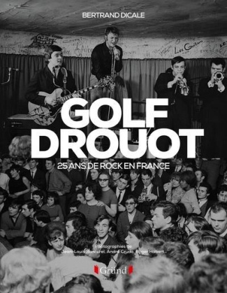 Golf Drouot. 25 ans de rock en France