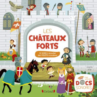 Les châteaux forts. 12 sons à écouter, des volets à soulever