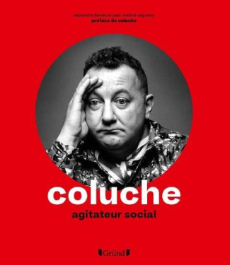 Coluche. Agitateur social