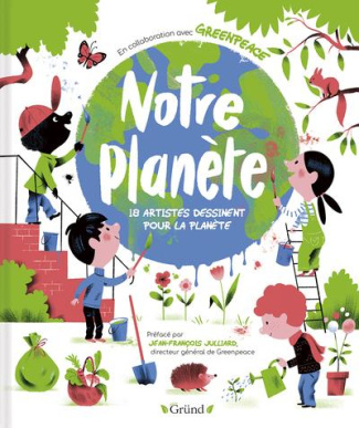 Notre planète. 18 artistes dessinent pour la planète