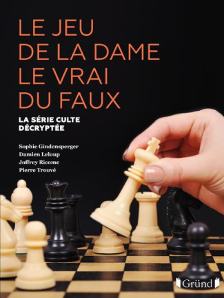 Le Jeu de la dame le vrai du faux. La série culte décryptée