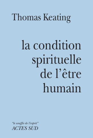 La condition spirituelle de l'être humain. Contemplation et transformation