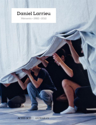 Daniel Larrieu. Memento 1982-2012