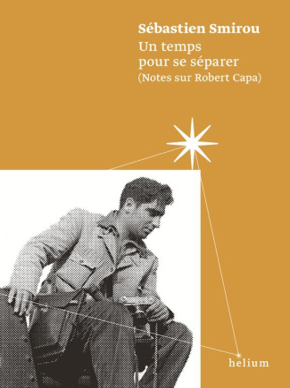Un temps pour se séparer (Notes sur Robert Capa)