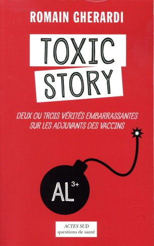 Toxic story. Deux ou trois vérités embarrassantes sur les adjuvants des vaccins