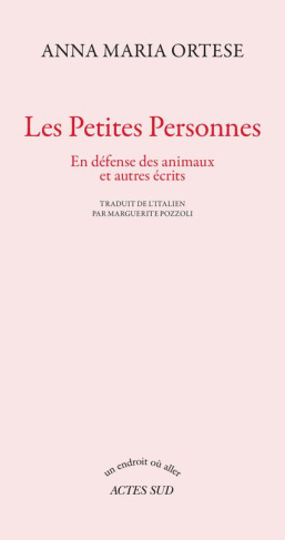 Les petites personnes. En défense des animaux et autres écrits