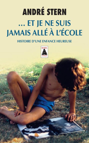 Et je ne suis jamais allé à l'école. Histoire d'une enfance heureuse