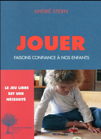 Jouer. Faisons confiance à nos enfants