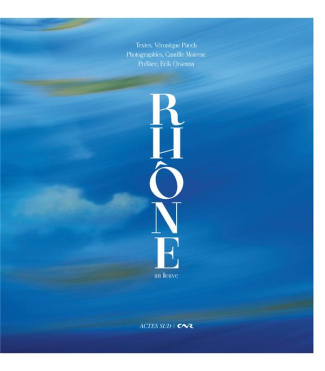 Rhône. Un fleuve