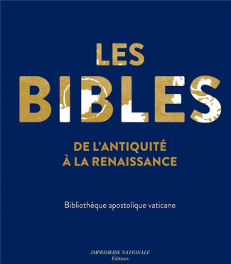 Les Bibles de l'Antiquité à la Renaissance. Bibliothèque apostolique vaticane