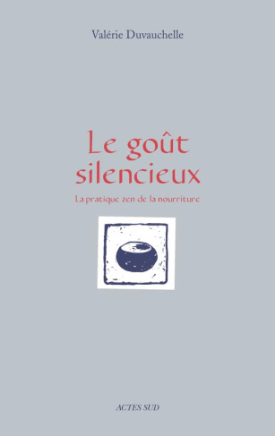 Le goût silencieux. La pratique zen de la nourriture