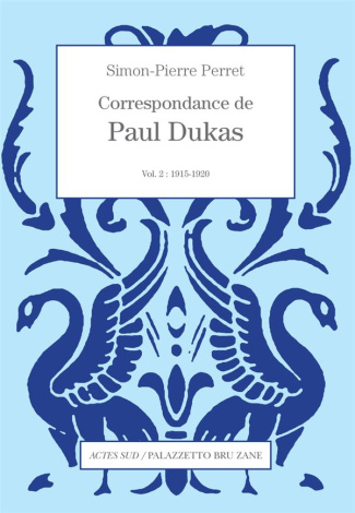 Correspondance de Paul Dukas. Volume 2, 1915-1920