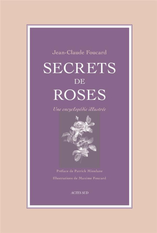 Secrets de roses. Une encyclopédie illustrée