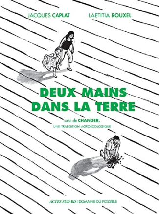 Deux mains dans la terre. Suivi de Changer, une transition écologique