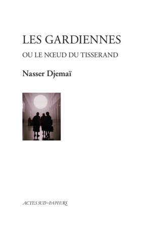Les Gardiennes. Ou le noeud du tisserand