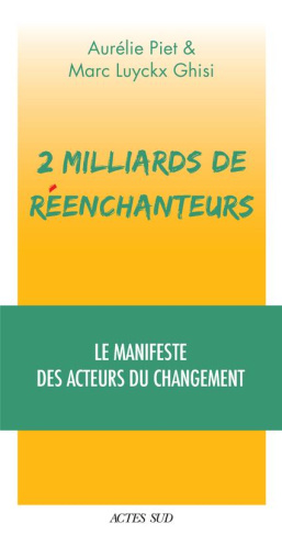 2 milliards de réenchanteurs. Le manifeste des acteurs du changement