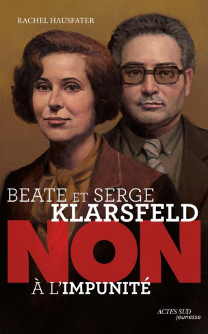 Beate et Serge Klarsfeld. Non à l'impunité