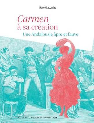 Carmen à sa création. Une Andalousie âpre et fauve