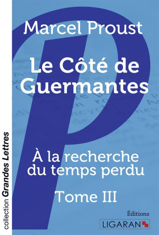 A la recherche du temps perdu Tome 3 : Le côté de Guermantes [EDITION EN GROS CARACTERES