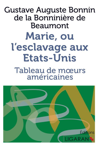 Marie, ou l'esclavage aux Etats-Unis. Tableau de moeurs américaines