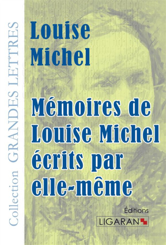 Mémoires de Louise Michel écrits par elle-même [EDITION EN GROS CARACTERES