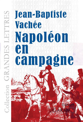 Napoléon en campagne [EDITION EN GROS CARACTERES