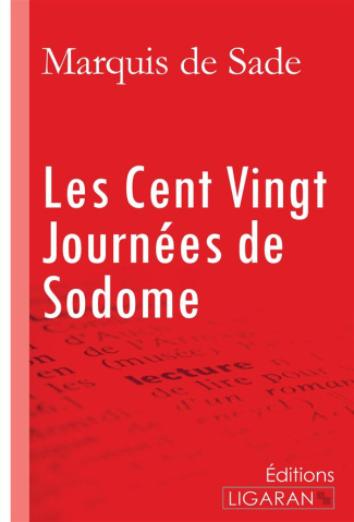 Les cent vingt journées de Sodome. Ou l'Ecole du libertinage