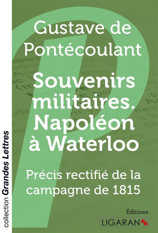 Souvenirs militaires. Napoléon à Waterloo. Précis rectifié de la campagne de 1815 [EDITION EN GROS C