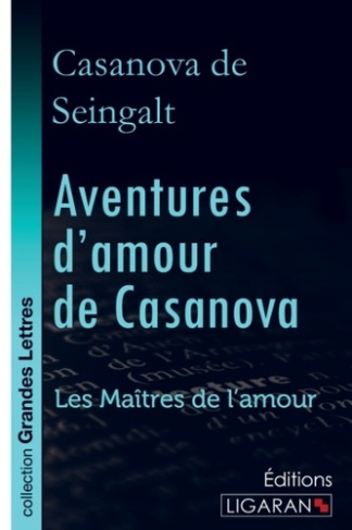 Aventures d'amour de Casanova. A travers l'Europe - Les Maîtres de l'Amour