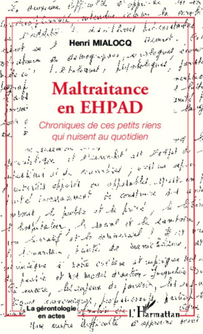 Maltraitance en EHPAD. Chroniques de ces petits riens qui nuisent au quotidien