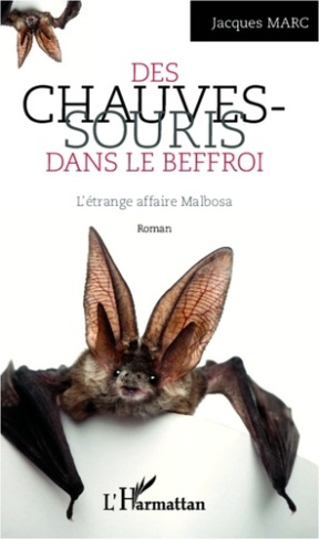Les chauves-souris dans le beffroi. L'étrange affaire Malbosa