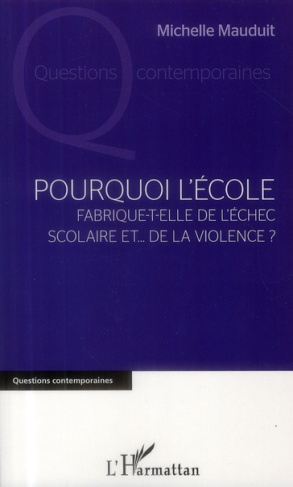 Pourquoi l'école fabrique-t-elle de l'échec scolaire et... de la violence ?