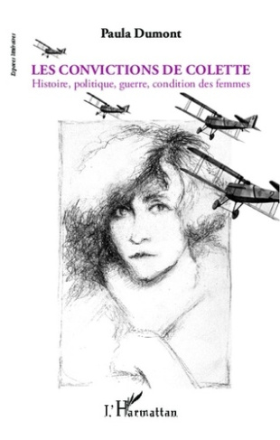 Les convictions de Colette. Histoire, politique, guerre, condition des femmes