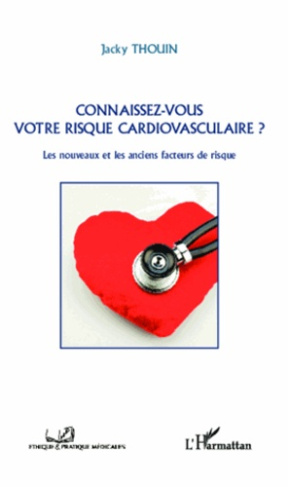 Connaissez-vous votre risque cardiovasculaire? Les nouveaux et les anciens facteurs de risque