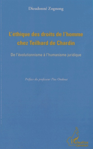 L'éthique des droits de l'homme chez Teilhard de Chardin. De l'évolutionnisme à l'humanisme juridiqu