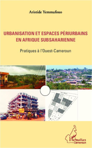 Urbanisation et espaces périurbains en Afrique subsaharienne. Pratiques à l'Ouest-Cameroun