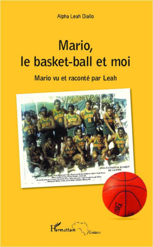 Mario, le basket-ball et moi. Mario vu et raconté par Leah
