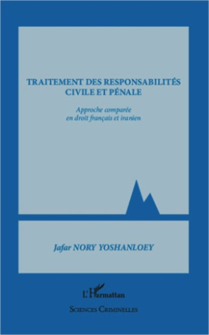 Traitement des responsabilités civile et pénale. Approche comparée en droit français et iranien