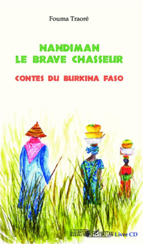 Nandiman le brave chasseur. Contes du Burkina Faso, avec 1 CD audio
