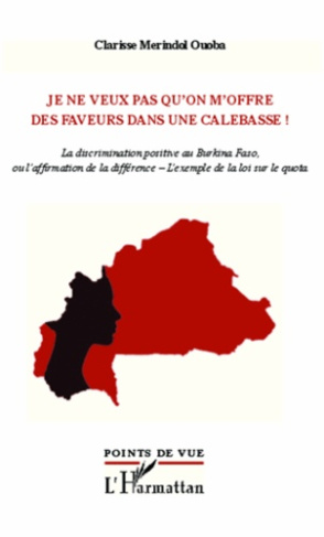 Je ne veux pas qu'on m'offre des faveurs dans une calebasse ! La discrimination positive au Burkina