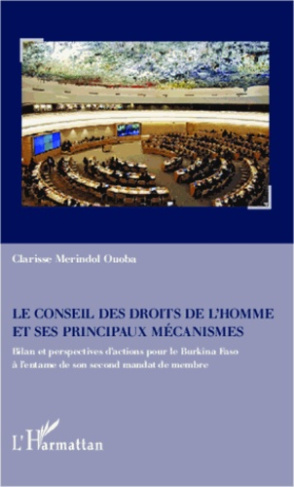 Le conseil des droits de l'homme et ses principaux mécanismes. Bilan et perspectives d'actions pour