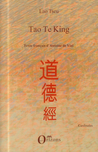 Tao te king. Texte français d'Antoine de Vial