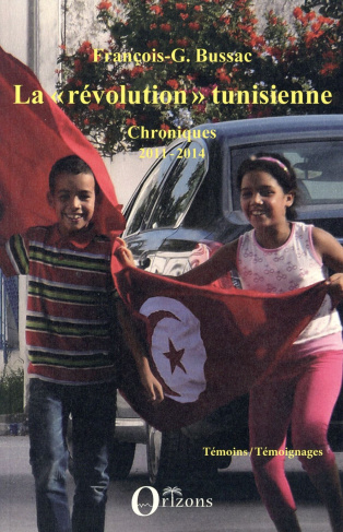 La "révolution" tunisienne. Chroniques 2011-2014