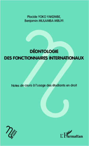 Déontologie des fonctionnaires internationaux. Notes de cours à l'usage des étudiants en droit