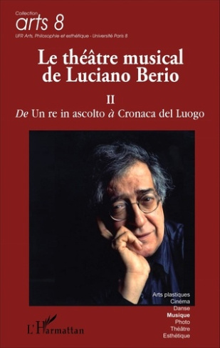 Le théâtre musical de Luciano Berio. Tome 2, De Un re in ascolto à Cronaca del Luogo