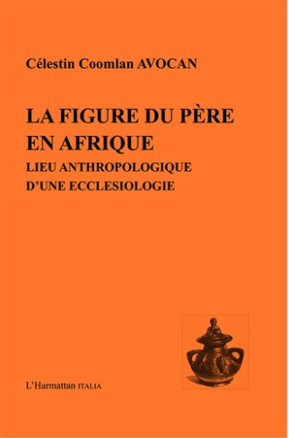 La figure du père en Afrique. Lieu anthropologique d'une ecclésiologie