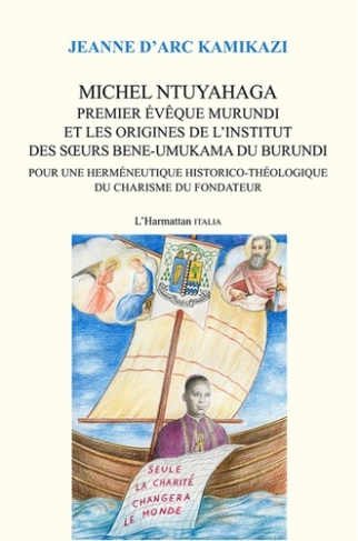Michel Ntuyahaga, premier évêque murundi et les origines de l'Institut des Soeurs Bene-Umukama du Bu