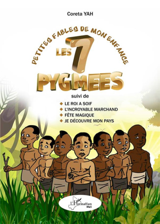 Petites fables de mon enfance. Les 7 pygmées suivi de Le roi a soif, L'Incroyable marchand, Fête mag